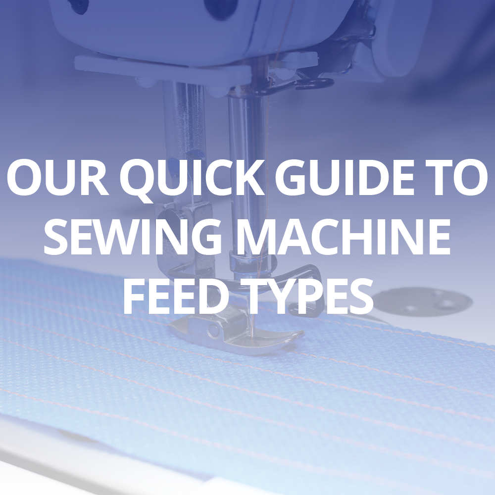 Our quick guide to sewing machine feed types.