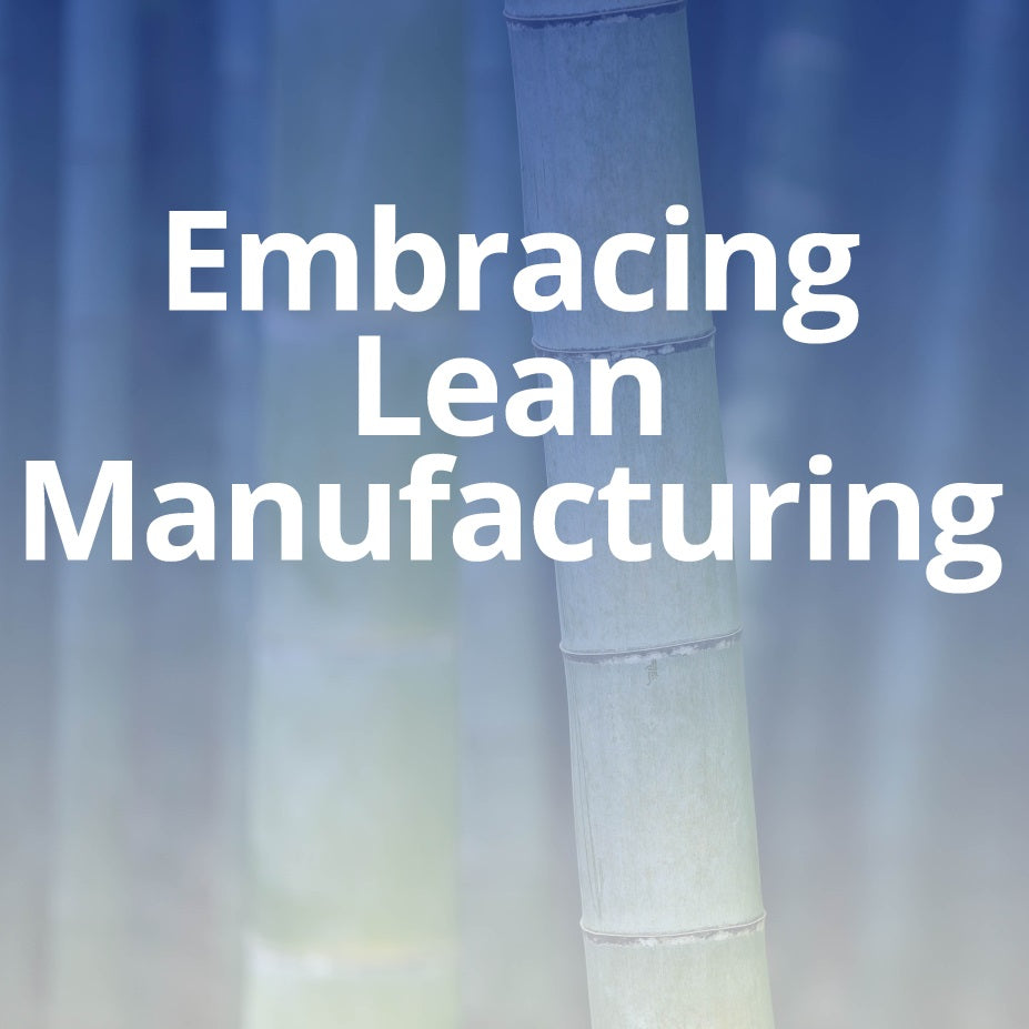 Embracing Lean Manufacturing!