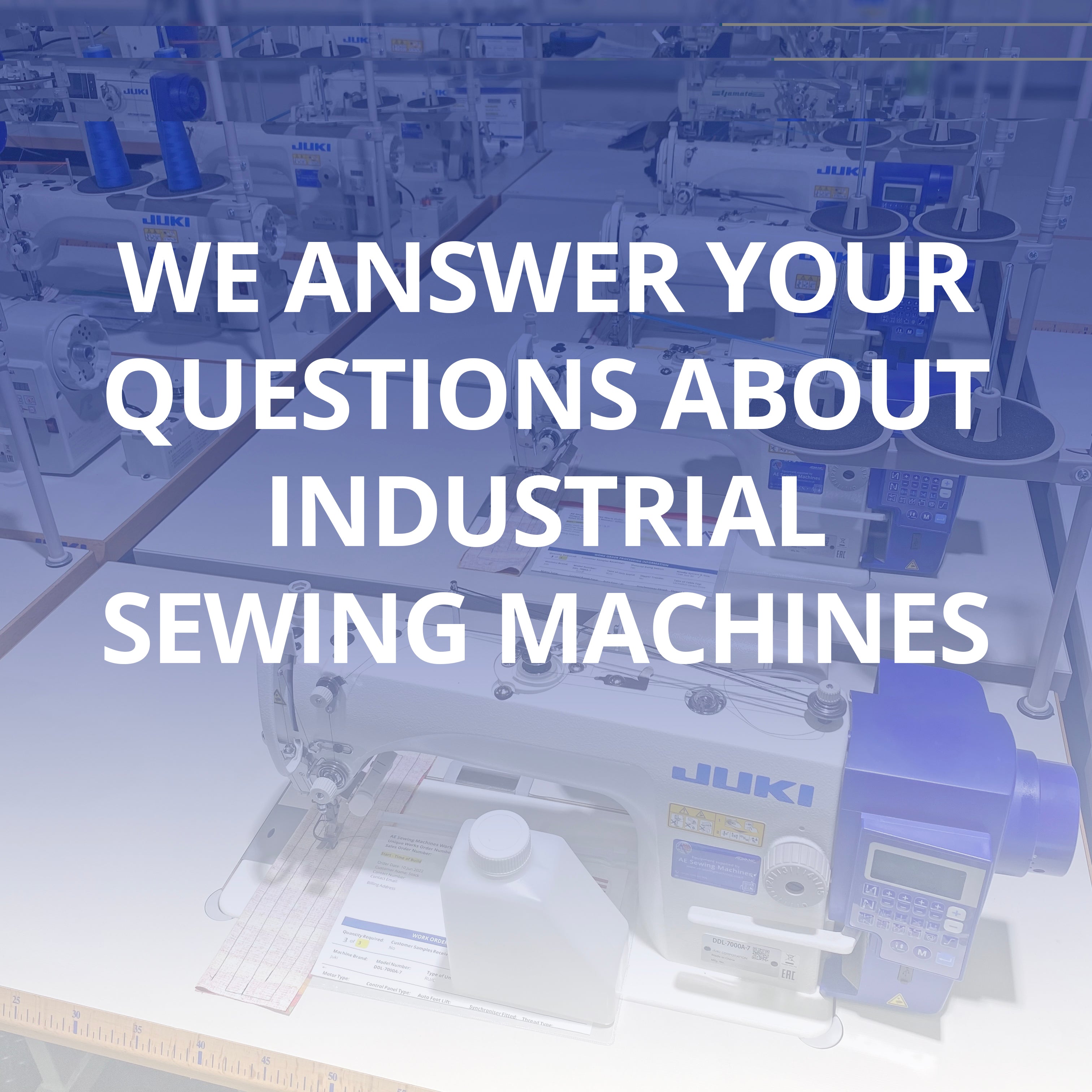 We answer your most frequently asked questions about industrial sewing machines!